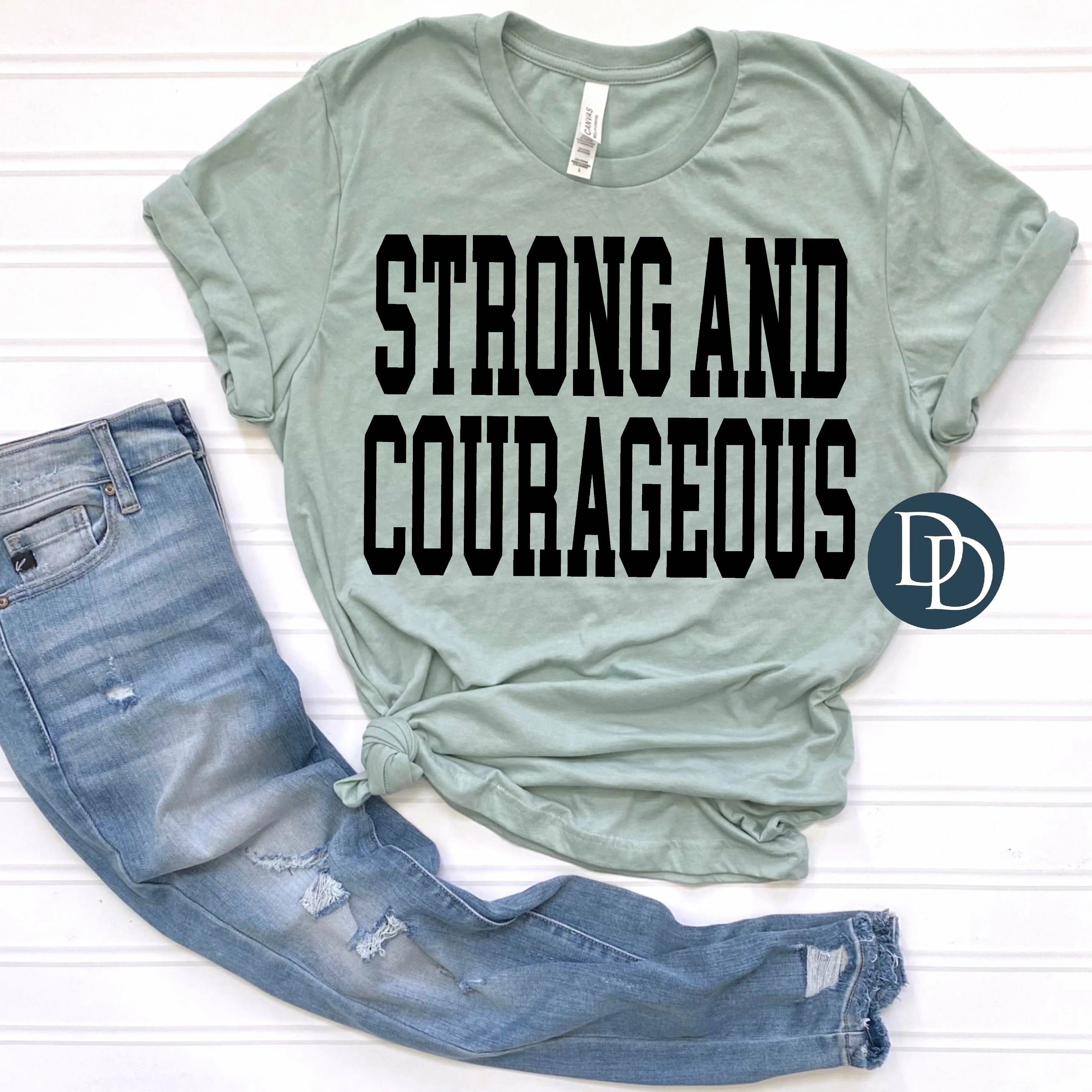 Strong and Courageous Tee