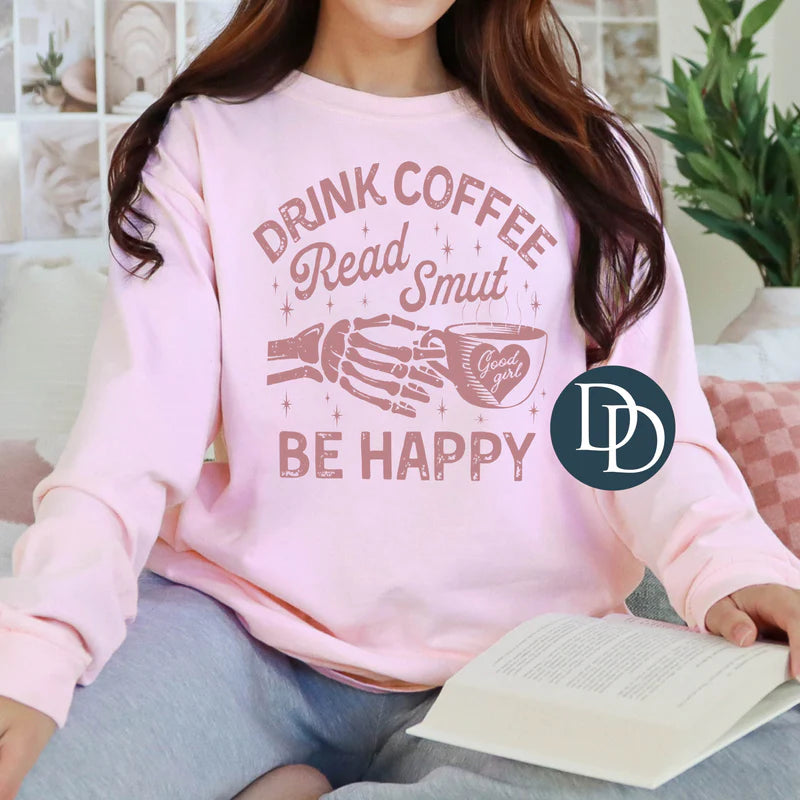 Drink Coffee Read Smut Be Happy Crewneck