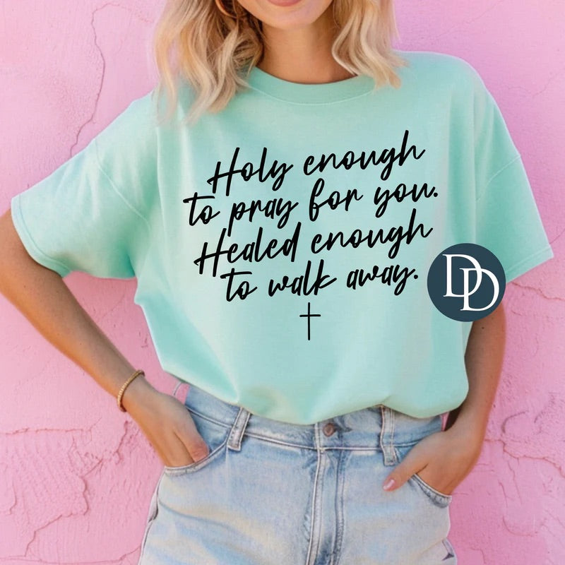 Holy Enough To Pray For You Tee