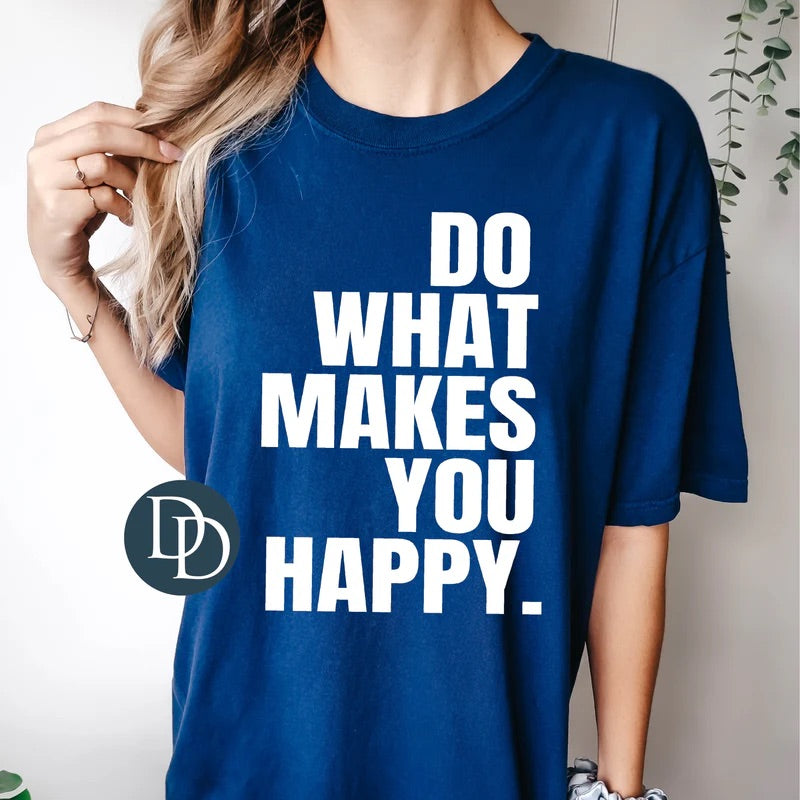 Do What Makes You Happy Tee