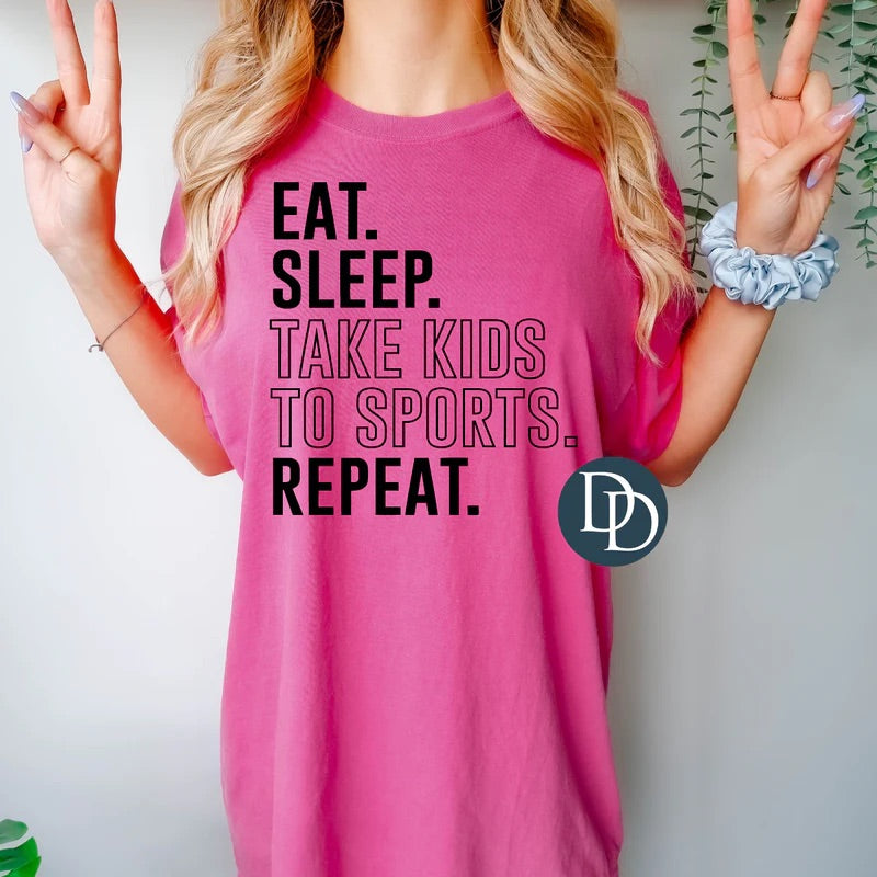 Eat. Sleep. Take Kids To Sports. Repeat. Tee
