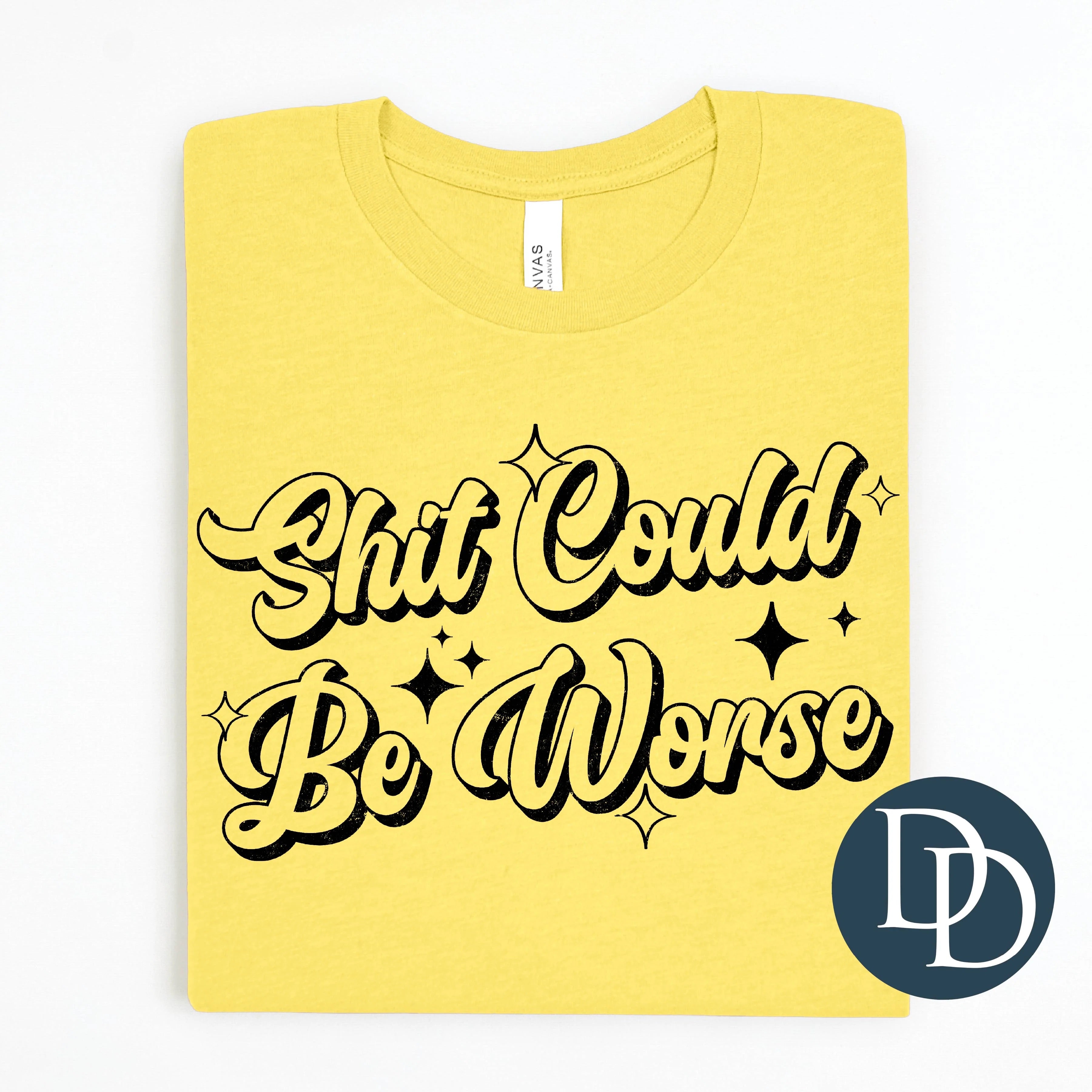 Shit Could Be Worse Tee