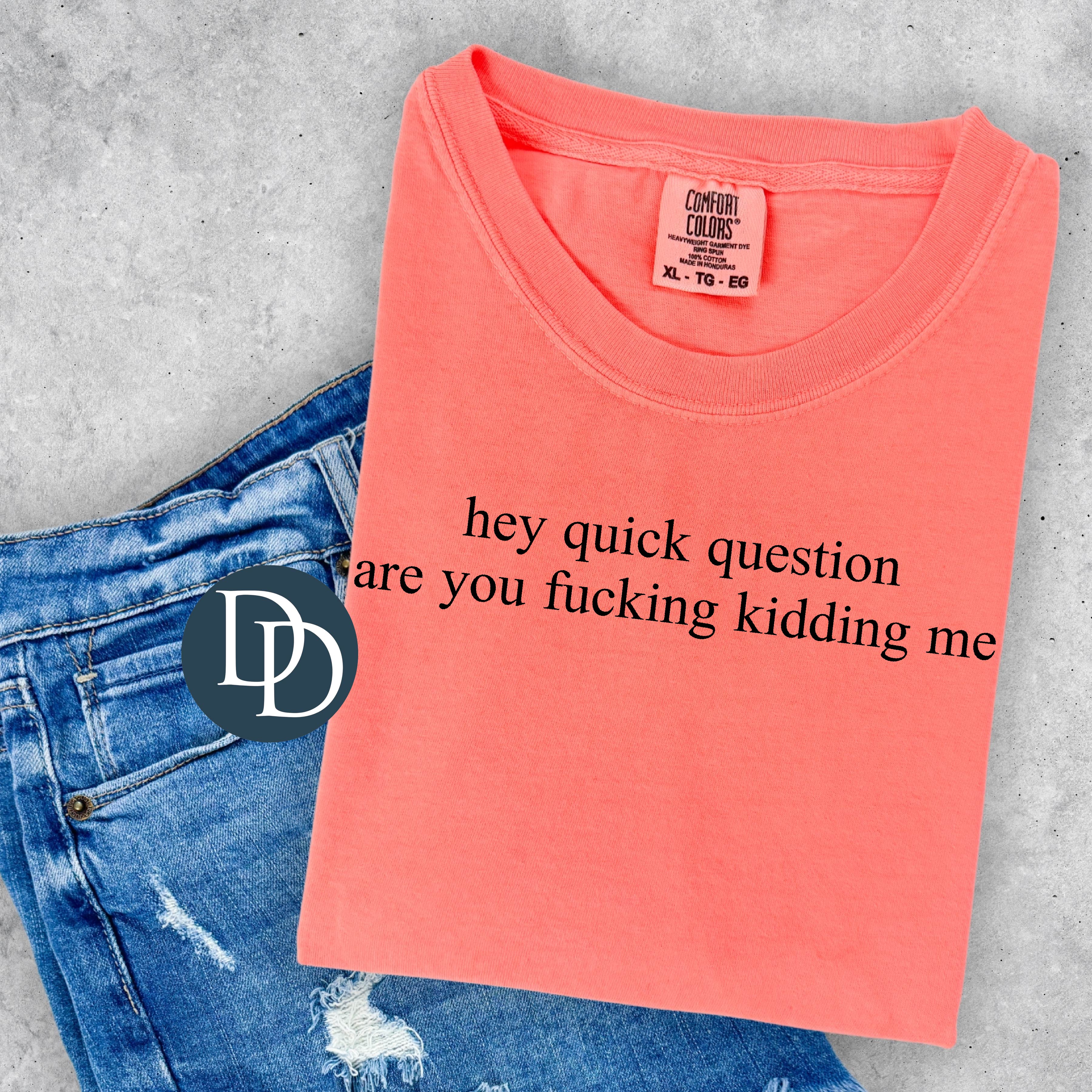 Hey Quick Question Tee