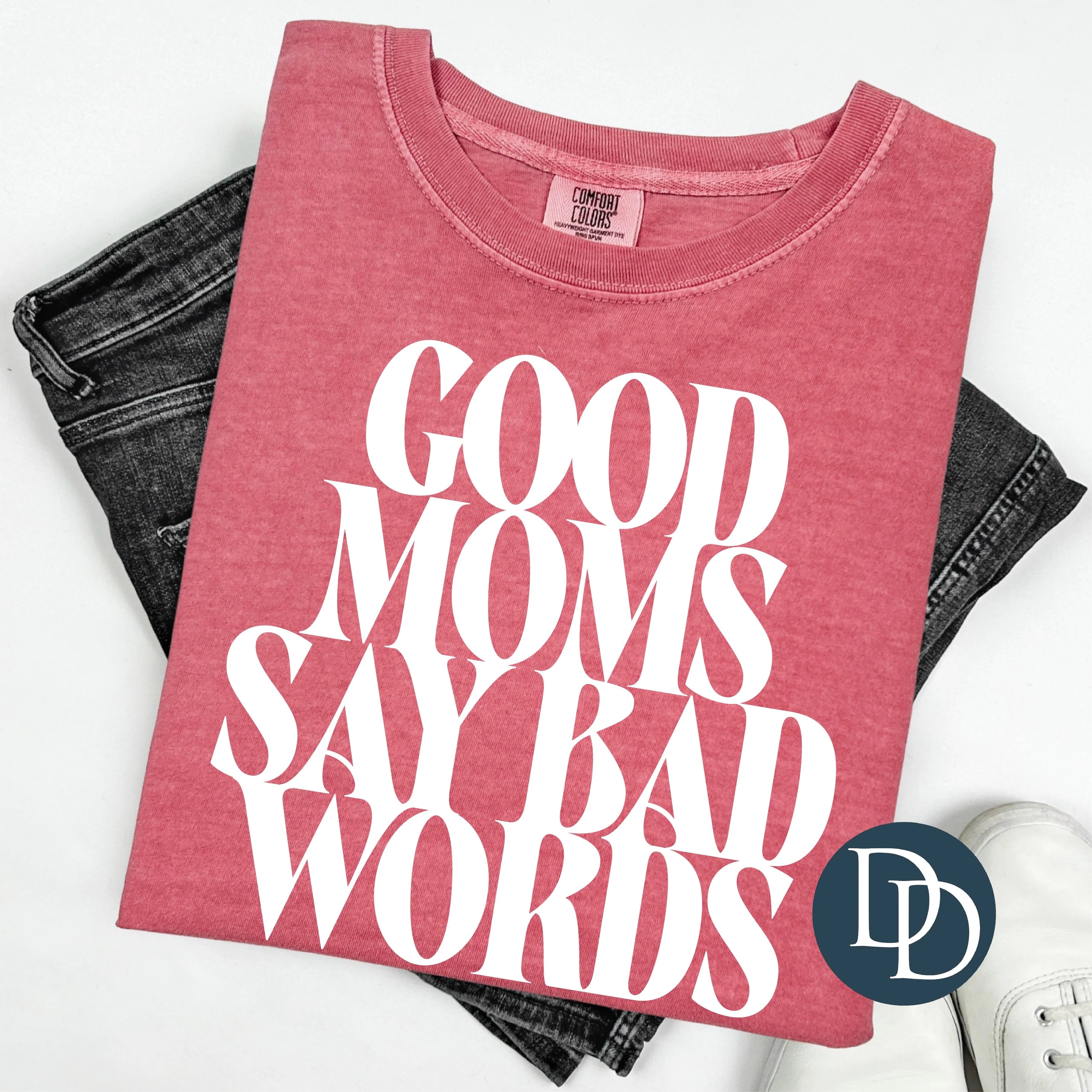 Good Moms Say Bad Words Tee