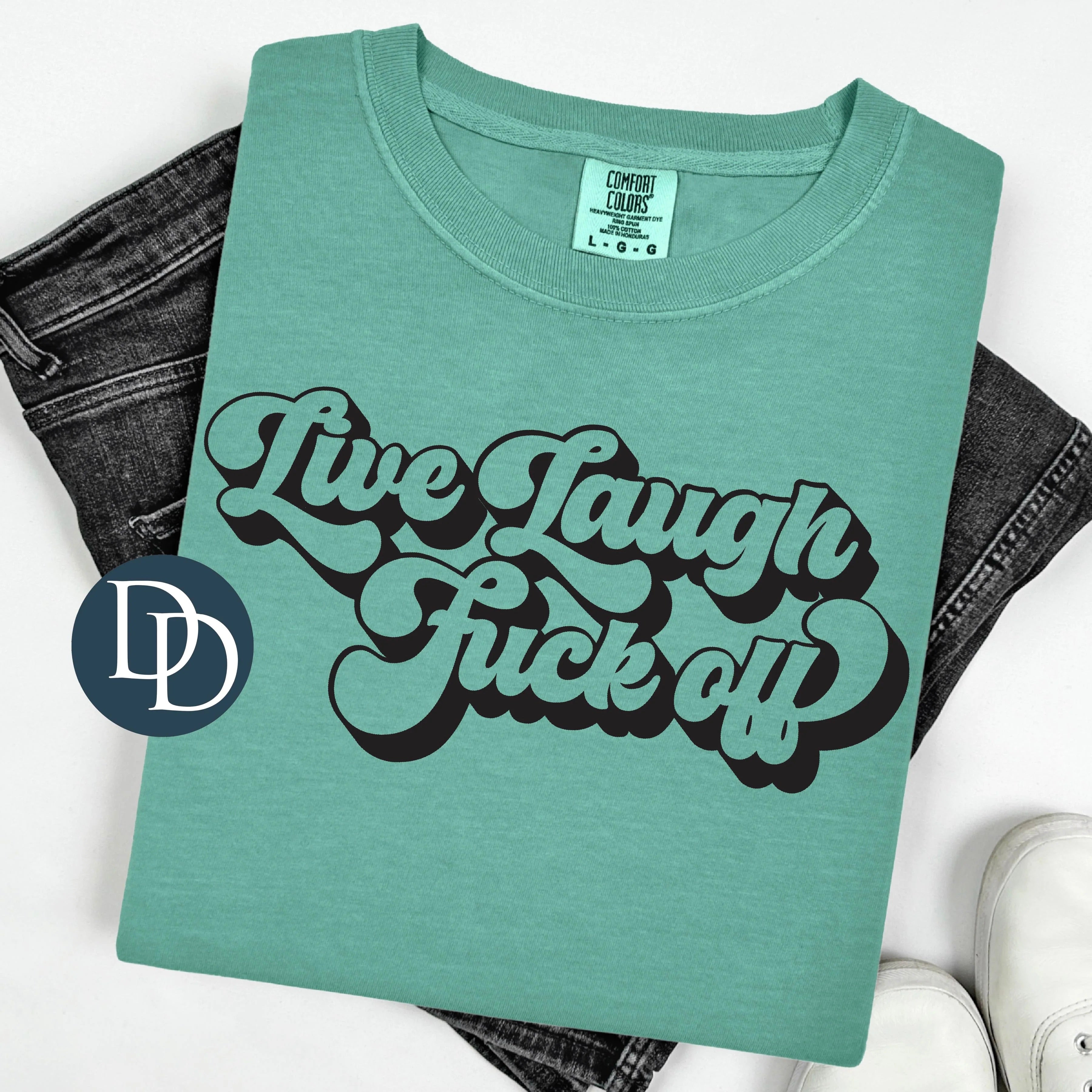 Live Laugh F Off Tee