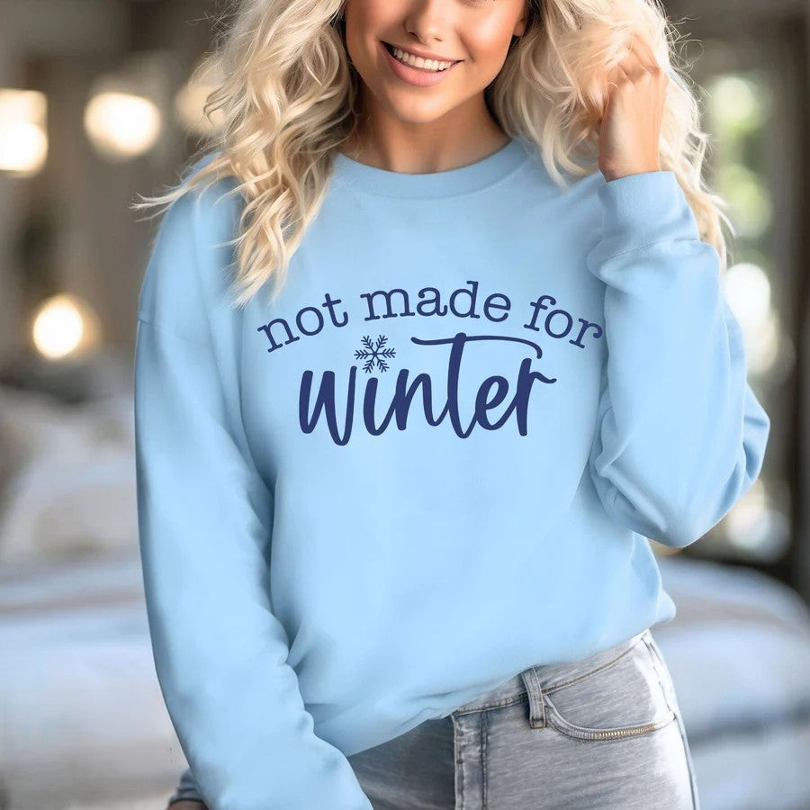 Not Made For Winter Sweatshirt