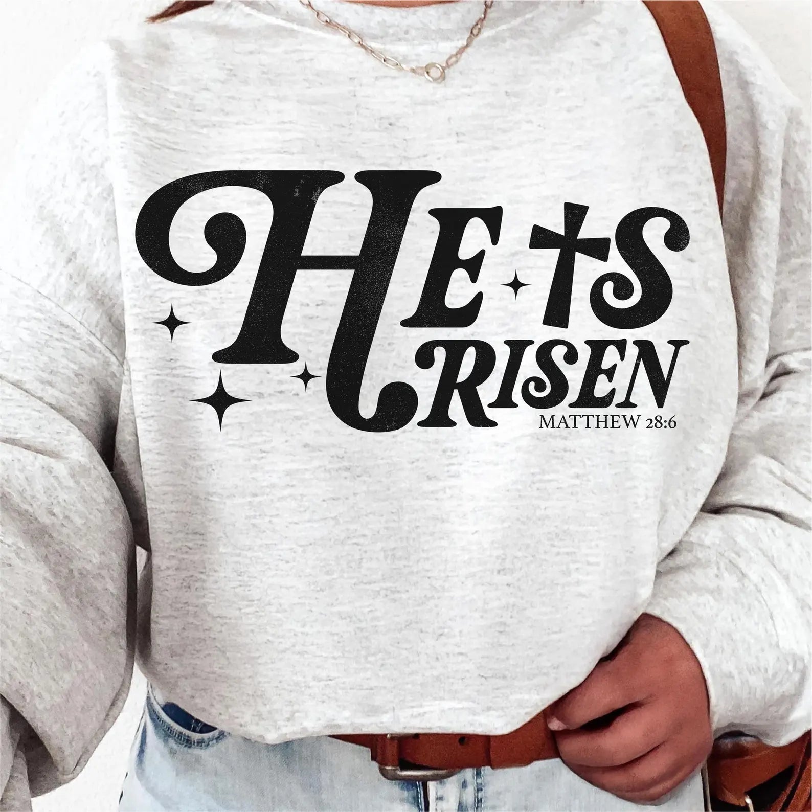 He Is Risen Crewneck